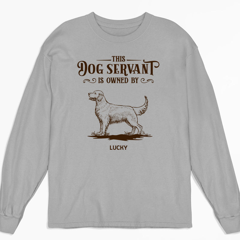 This Dog Servant Is Owned By - Personalized Custom Long Sleeve T-shirt