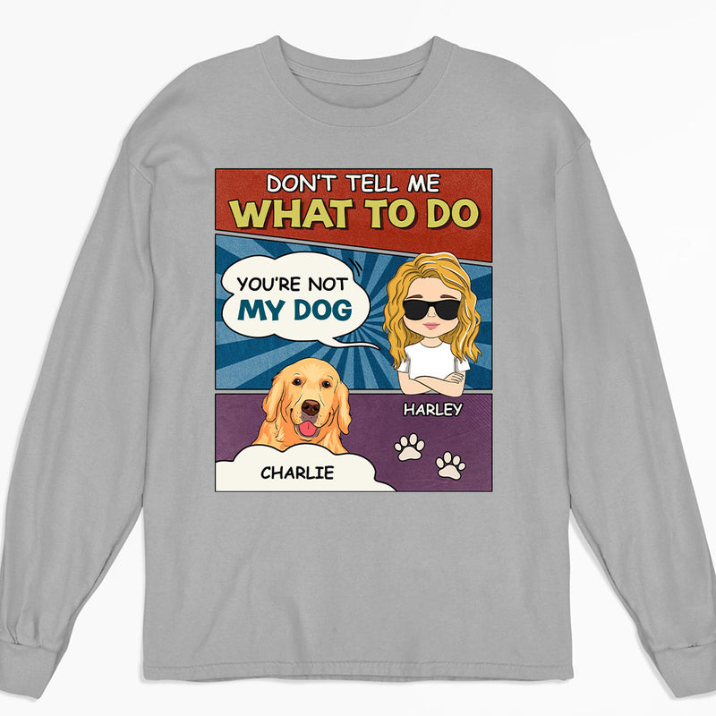 You Are Not My Puppy - Personalized Custom Long Sleeve T-shirt