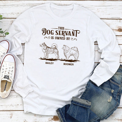 This Dog Servant Is Owned By - Personalized Custom Long Sleeve T-shirt