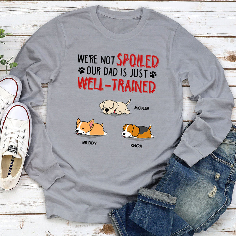 We Are Not Spoiled - Personalized Custom Long Sleeve T-shirt