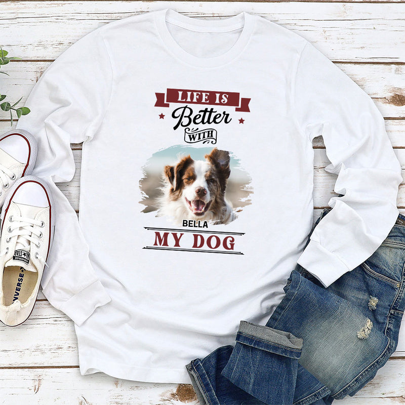 Better Life With My Dogs - Personalized Custom Long Sleeve T-shirt