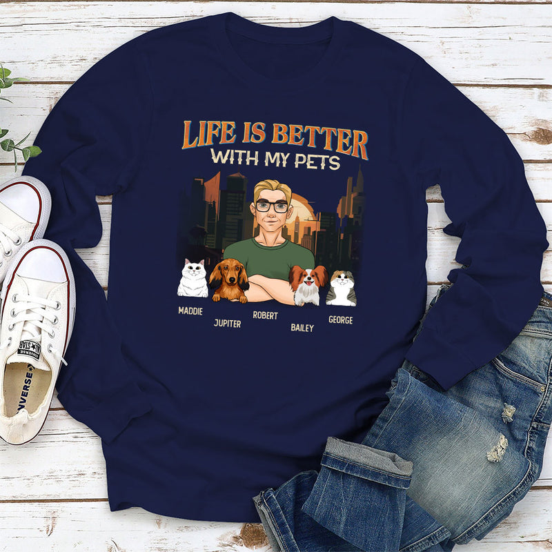 Life Is Better With My Pets - Personalized Custom Long Sleeve  T-shirt