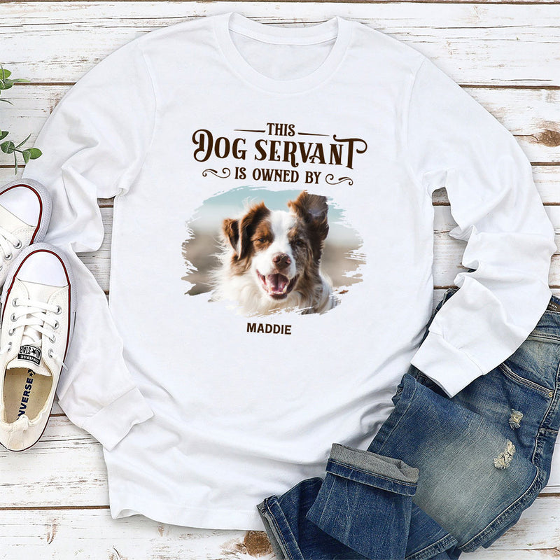 This Dog Servant Is Owned By - Personalized Custom Long Sleeve T-shirt