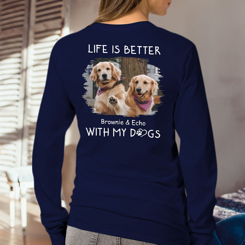 Better With Dogs Photo - Personalized Custom Long Sleeve T-shirt