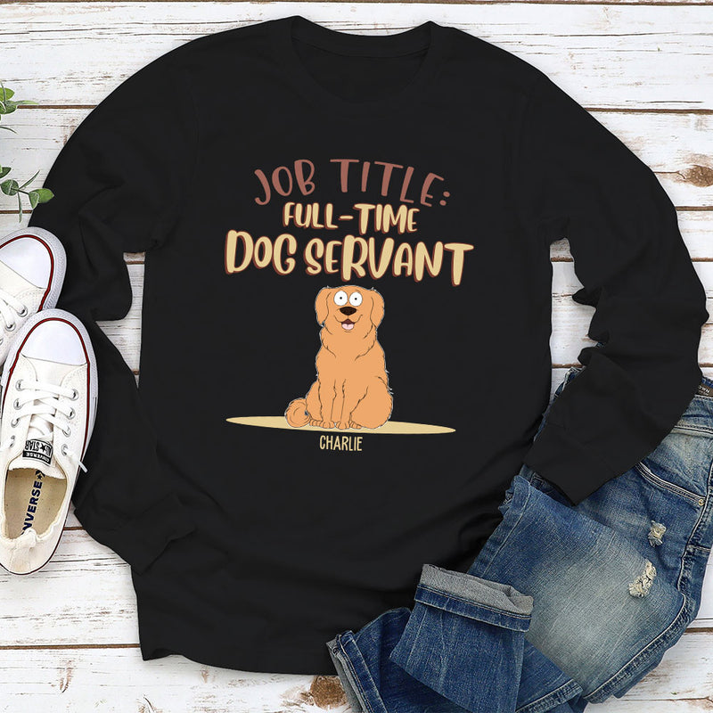 Fulltime Dog Servant Dog Version - Personalized Custom Long Sleeve T-shirt