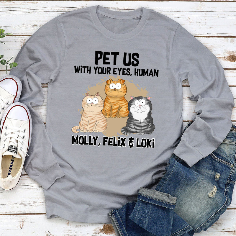 Pet Me With - Personalized Custom Long Sleeve T-shirt