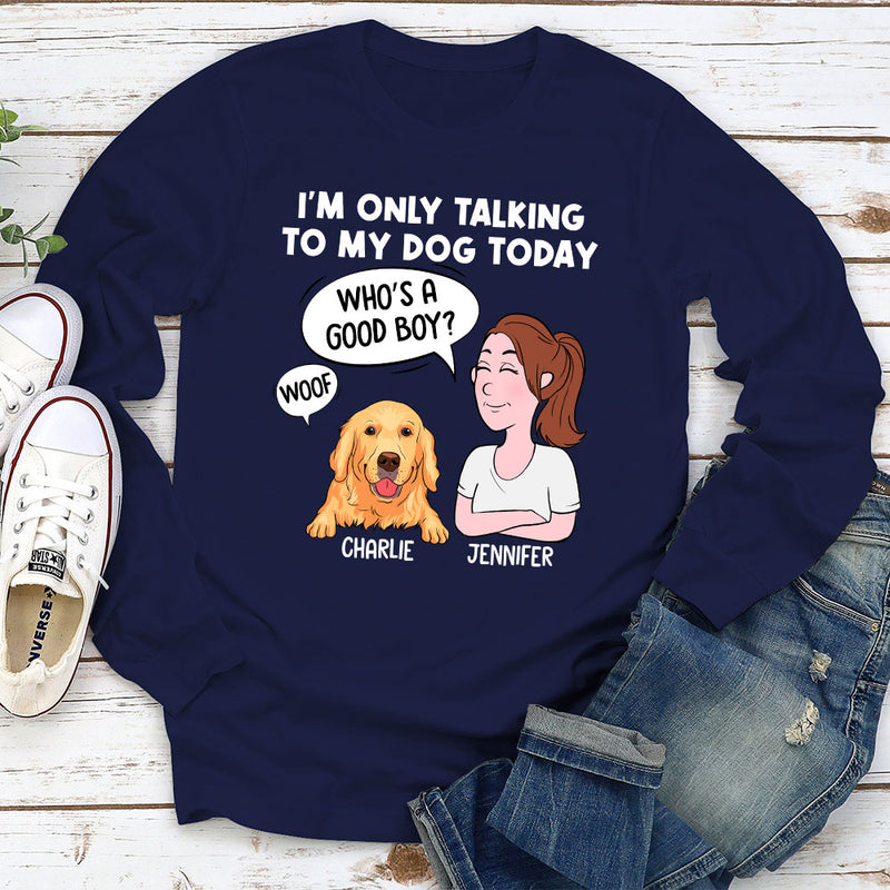 Talking To My Dog - Personalized Custom Long Sleeve T-shirt