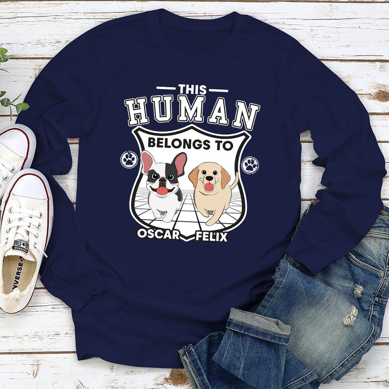 Human Belongs To Dogs Version 2 - Personalized Custom Long Sleeve T-shirt