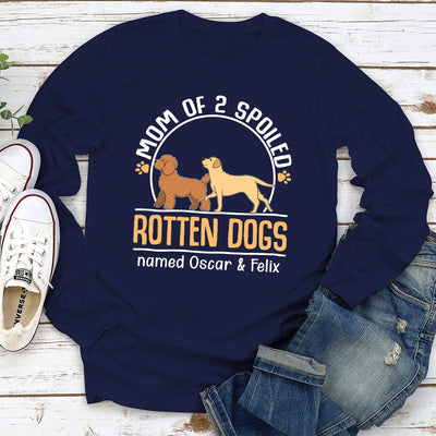 Mom Of A Spoiled Rotten Dog - Personalized Custom Long Sleeve T-shirt