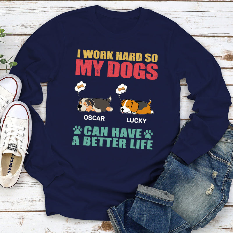 Dog Can Have Better Life - Personalized Custom Long Sleeve T-shirt