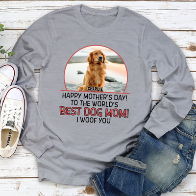 The Best Dog Mom Woof You - Personalized Custom Long Sleeve T-shirt