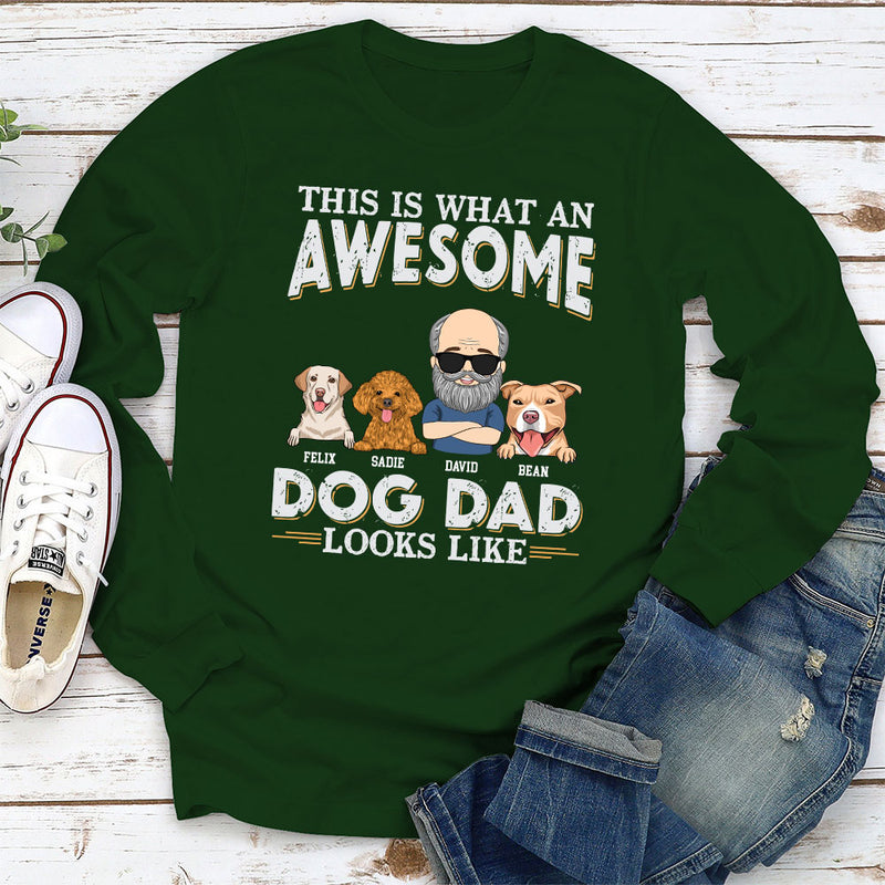 Awesome Dog Dad Look Like - Personalized Custom Long Sleeve T-shirt