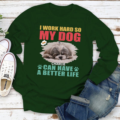 Dog Can Have Better Life - Personalized Custom Long Sleeve T-shirt