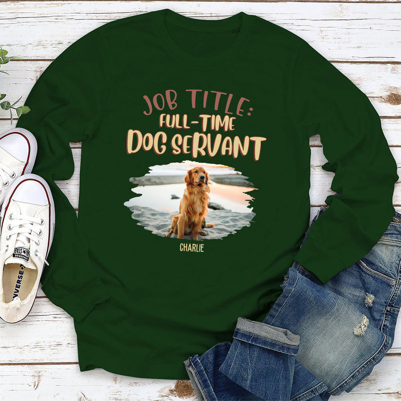 Fulltime Dog Servant Dog Version - Personalized Custom Long Sleeve T-shirt