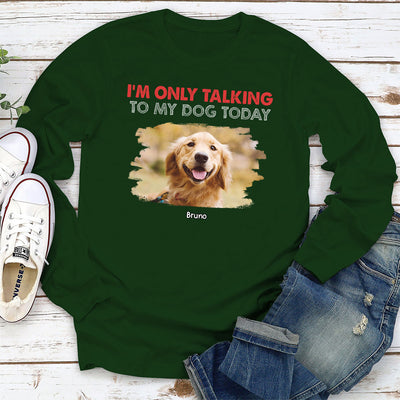 Only Talking To Photo - Personalized Custom Long Sleeve T-shirt