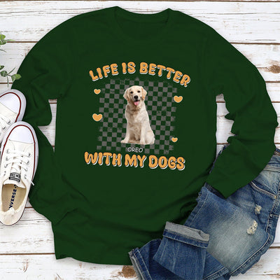 Better Life With Dog - Personalized Custom Long Sleeve T-shirt