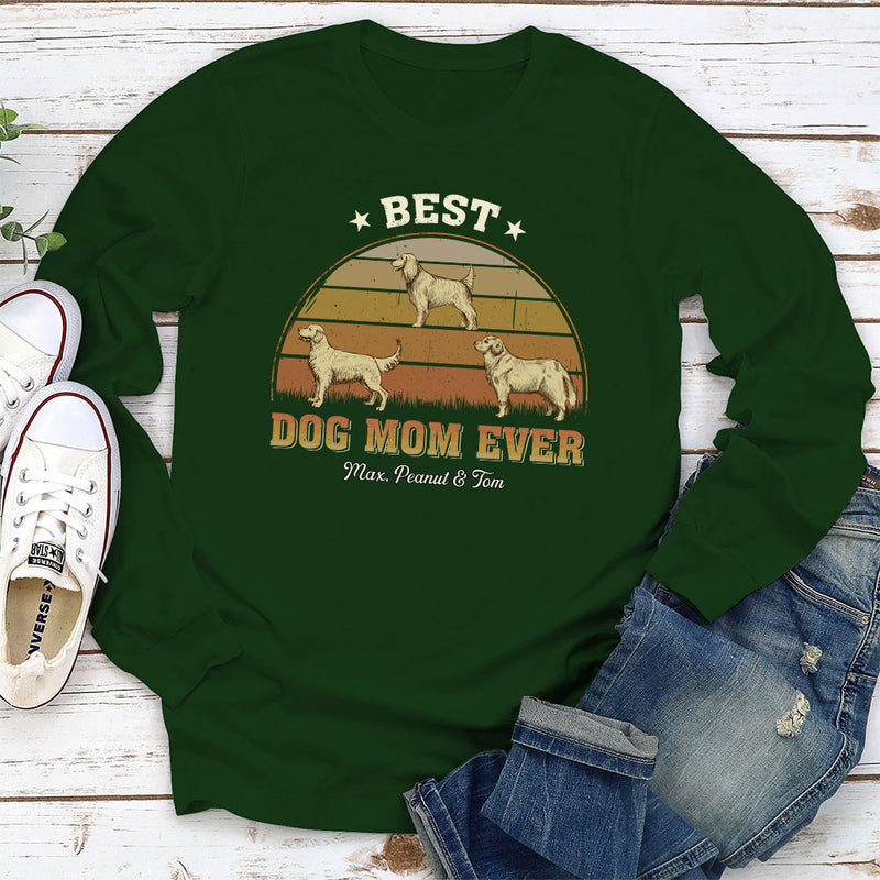 Best Dog Mom Ever - Personalized Custom Long Sleeve T-shirt