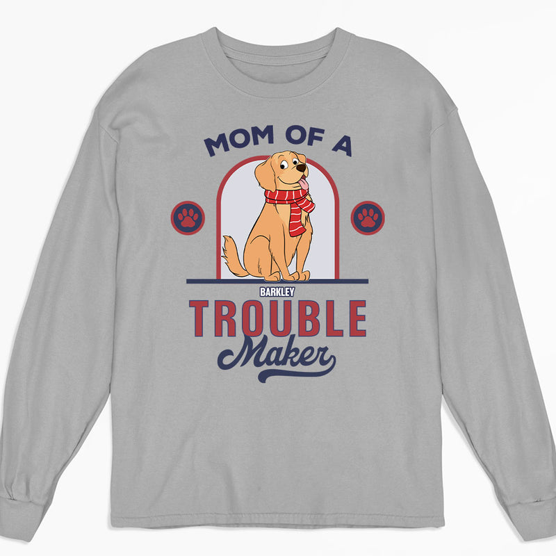 Troublemaker - Personalized Custom Long Sleeve T-shirt