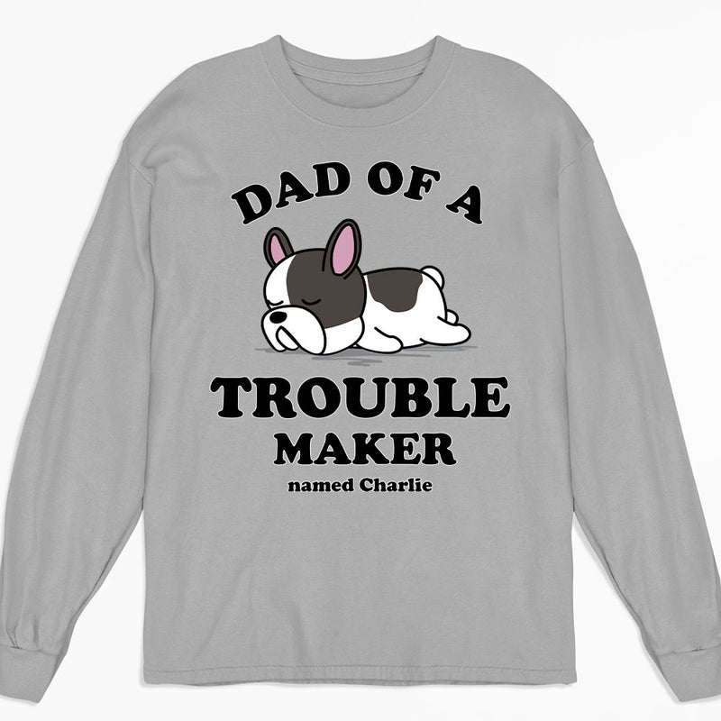 Dad Of Trouble Maker - Personalized Custom Long Sleeve T-shirt