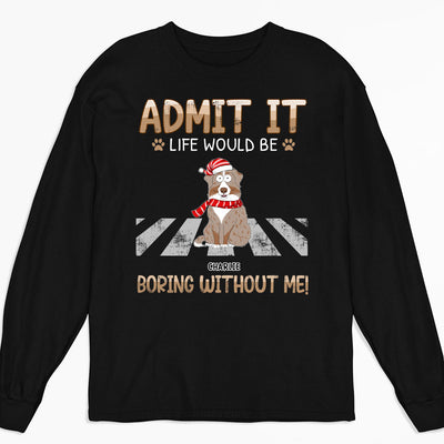 Would Be Boring - Personalized Custom Long Sleeve T-shirt