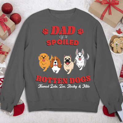 Dad Of Spoiled Rotten Dogs Version 2 - Personalized Custom Sweatshirt