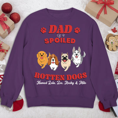 Dad Of Spoiled Rotten Dogs Version 2 - Personalized Custom Sweatshirt