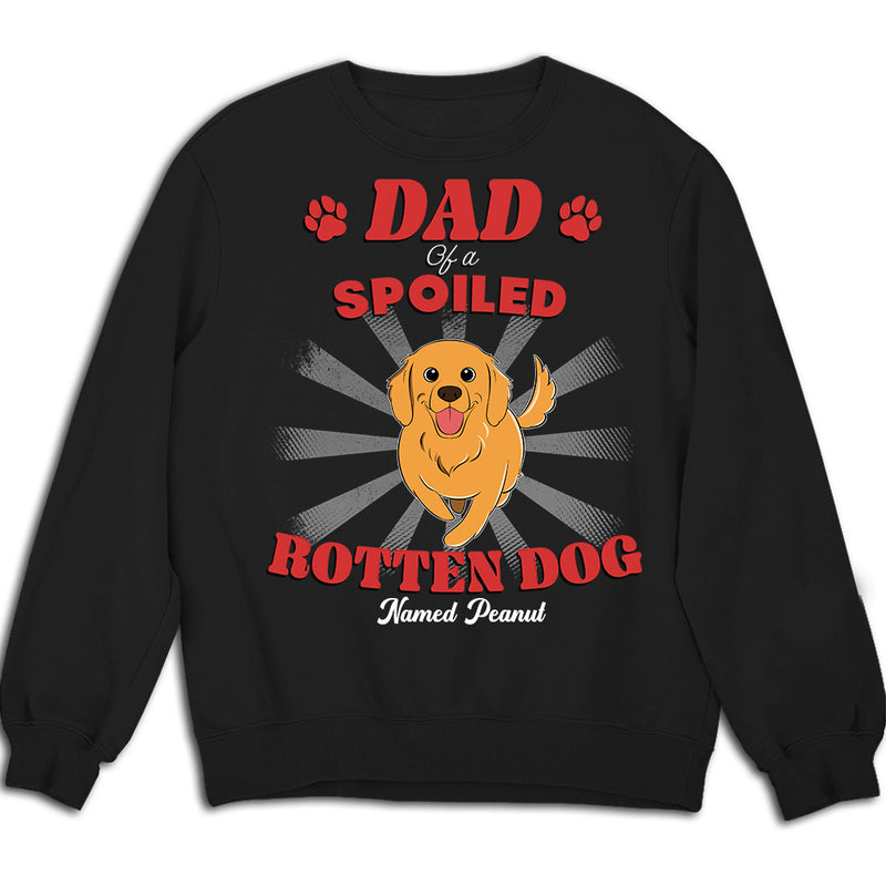 Dad Of Spoiled Rotten Dogs Version 2 - Personalized Custom Sweatshirt