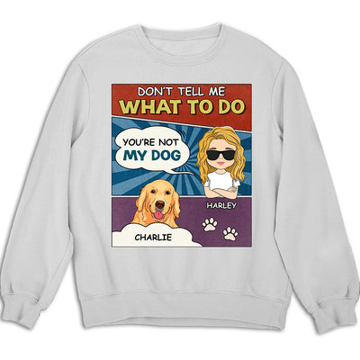 You Are Not My Puppy - Personalized Custom Sweatshirt