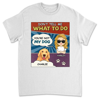 You Are Not My Puppy - Personalized Custom Unisex T-shirt