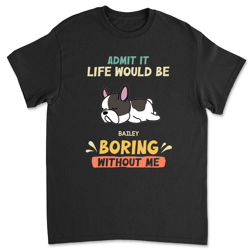 Boring Without Sleeping Dog - Personalized Custom Premium T-shirt