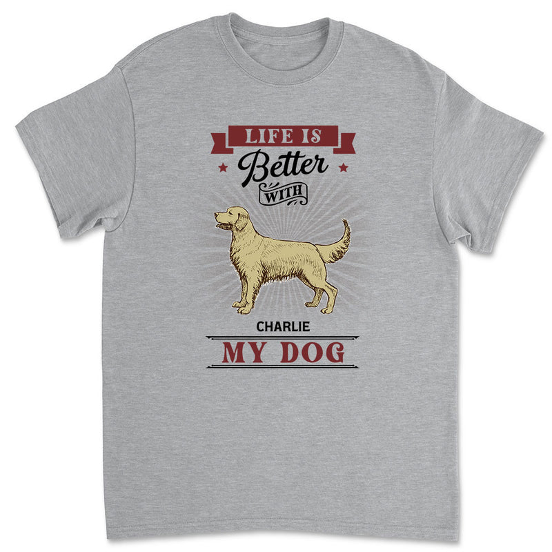 Better Life With My Dogs - Personalized Custom Unisex T-shirt