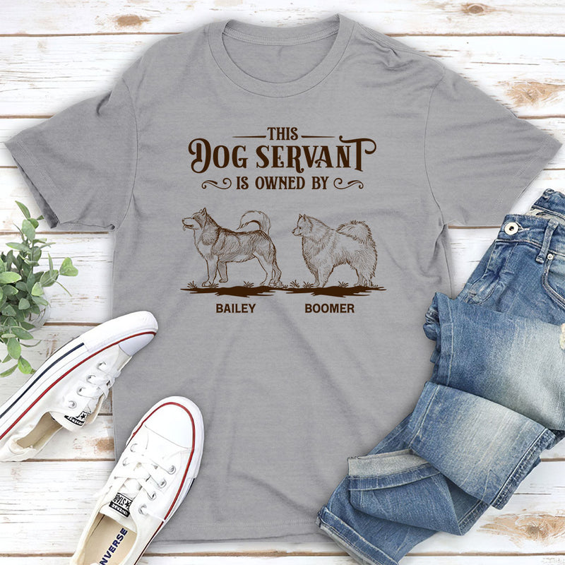 This Dog Servant Is Owned By - Personalized Custom Unisex T-shirt