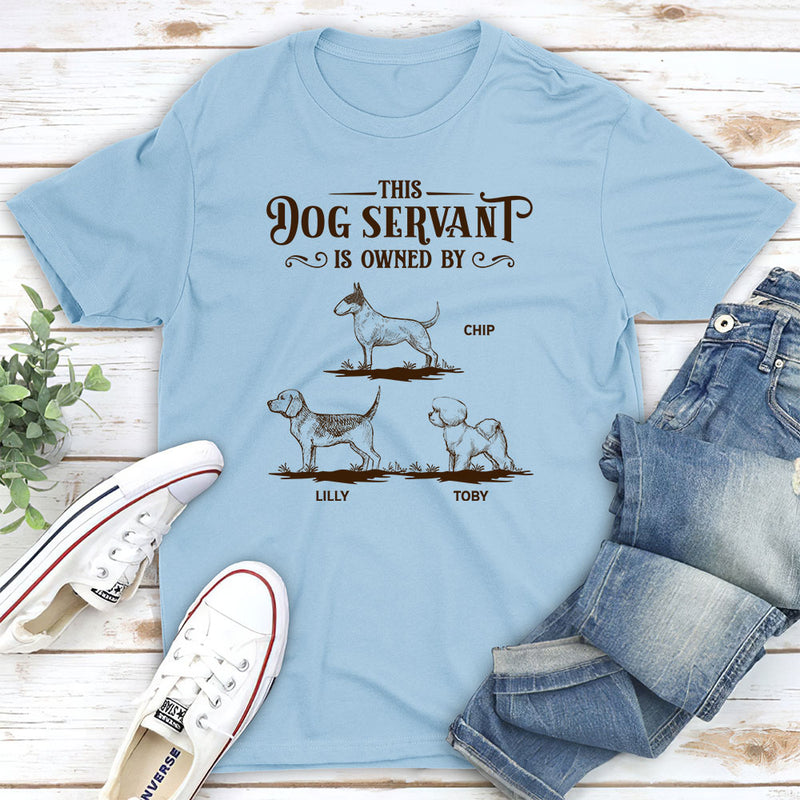 This Dog Servant Is Owned By - Personalized Custom Unisex T-shirt