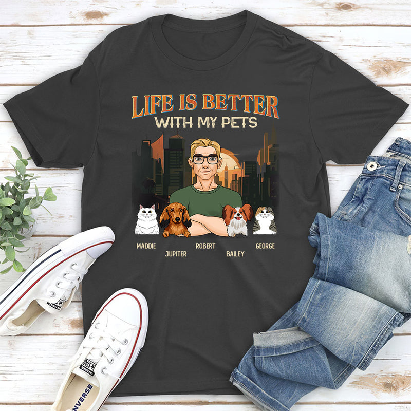 Life Is Better With My Pets - Personalized Custom Unisex T-shirt