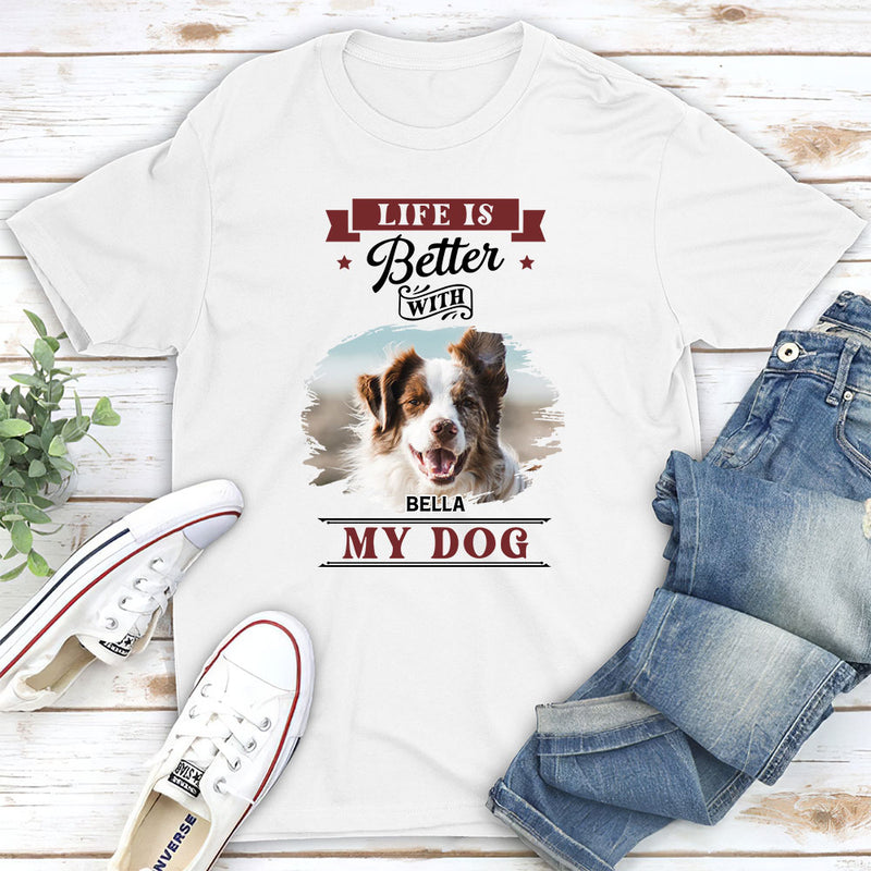 Better Life With My Dogs - Personalized Custom Unisex T-shirt