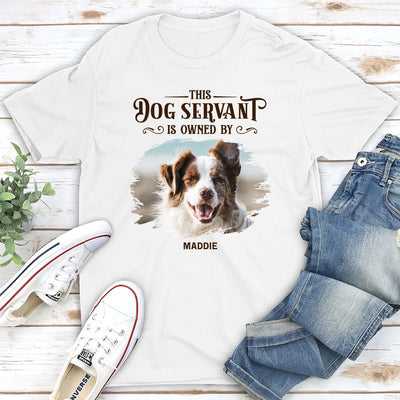 This Dog Servant Is Owned By - Personalized Custom Unisex T-shirt