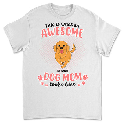 An Awesome Dog Mom Version 2 - Personalized Custom Unisex T-shirt