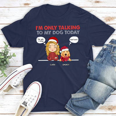 Only Talking To - Personalized Custom Unisex T-shirt