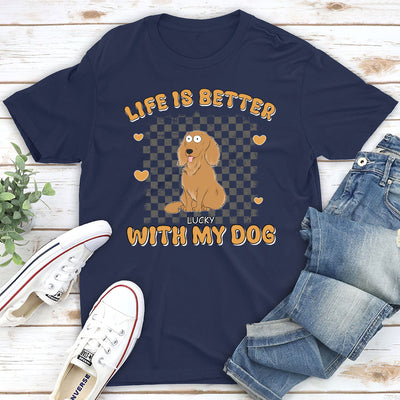 Better Life With Dog - Personalized Custom Unisex T-shirt