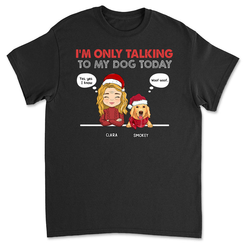 Only Talking To - Personalized Custom Unisex T-shirt