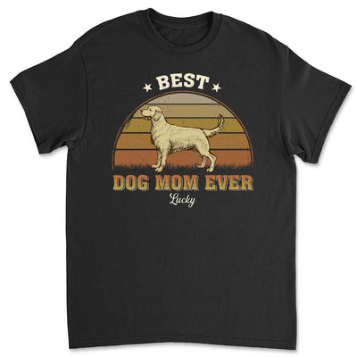 Best Dog Mom Ever - Personalized Custom Unisex T-shirt