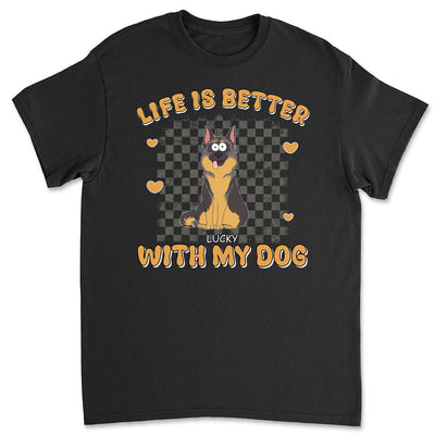 Better Life With Dog - Personalized Custom Unisex T-shirt