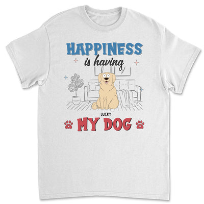 Happiness Is Having Dogs - Personalized Custom Unisex T-shirt