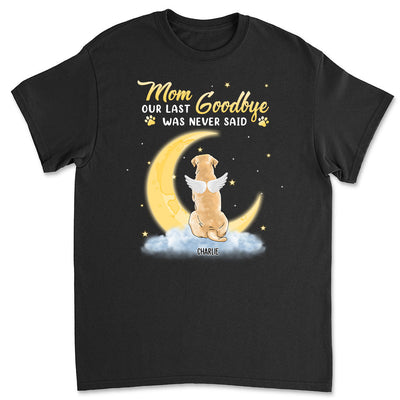 Mom Our Last Goodbye - Personalized Custom Unisex T-shirt