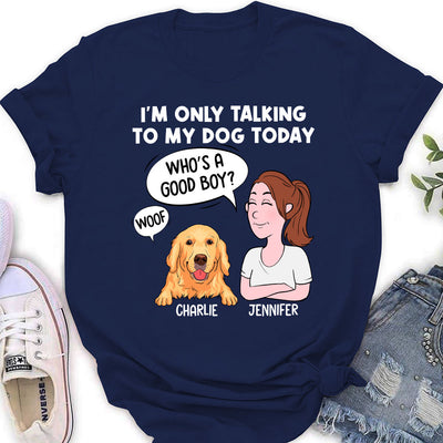 Talking To My Dog - Personalized Custom Women's T-shirt