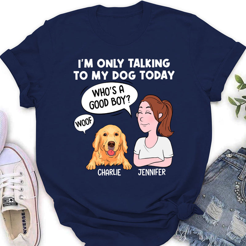 Talking To My Dog - Personalized Custom Women&