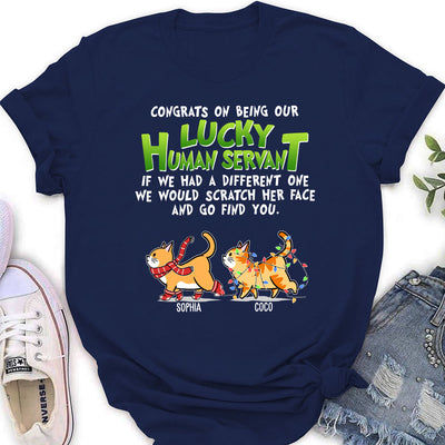 Lucky Human Servant - Personalized Custom Women's T-shirt