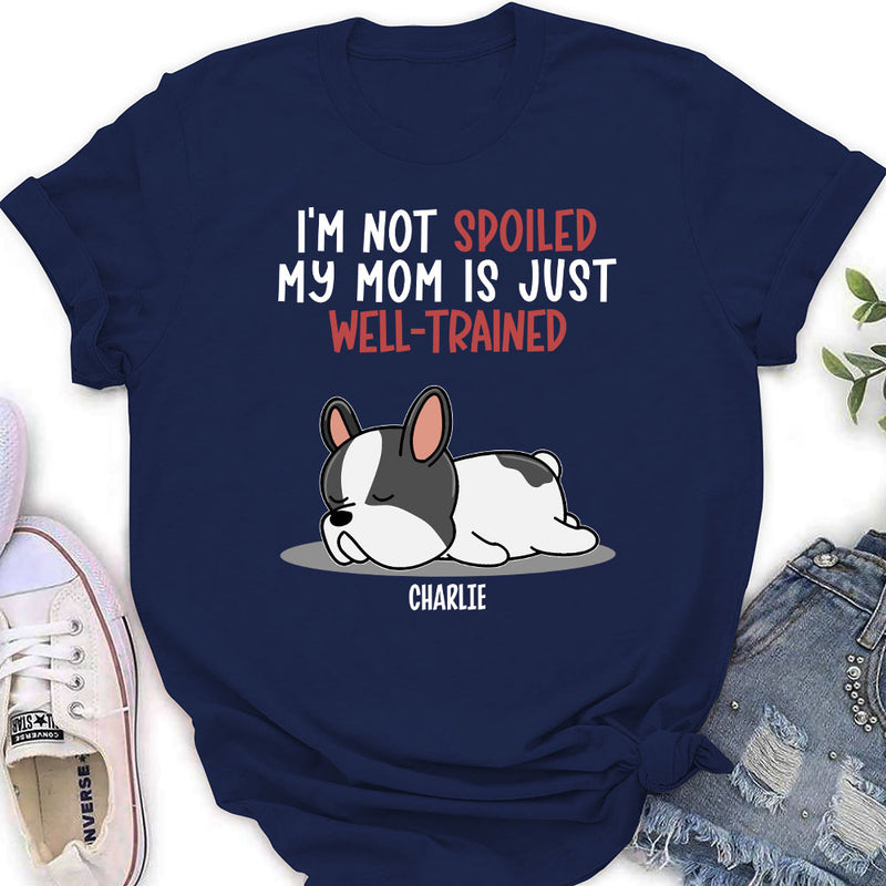 Spoiled Dog And Well Trained Dad 2 - Personalized Custom Women&
