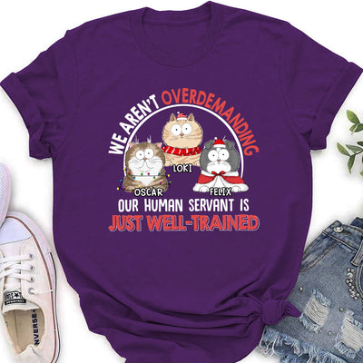 Overdemanding Cats - Personalized Custom Women's T-shirt