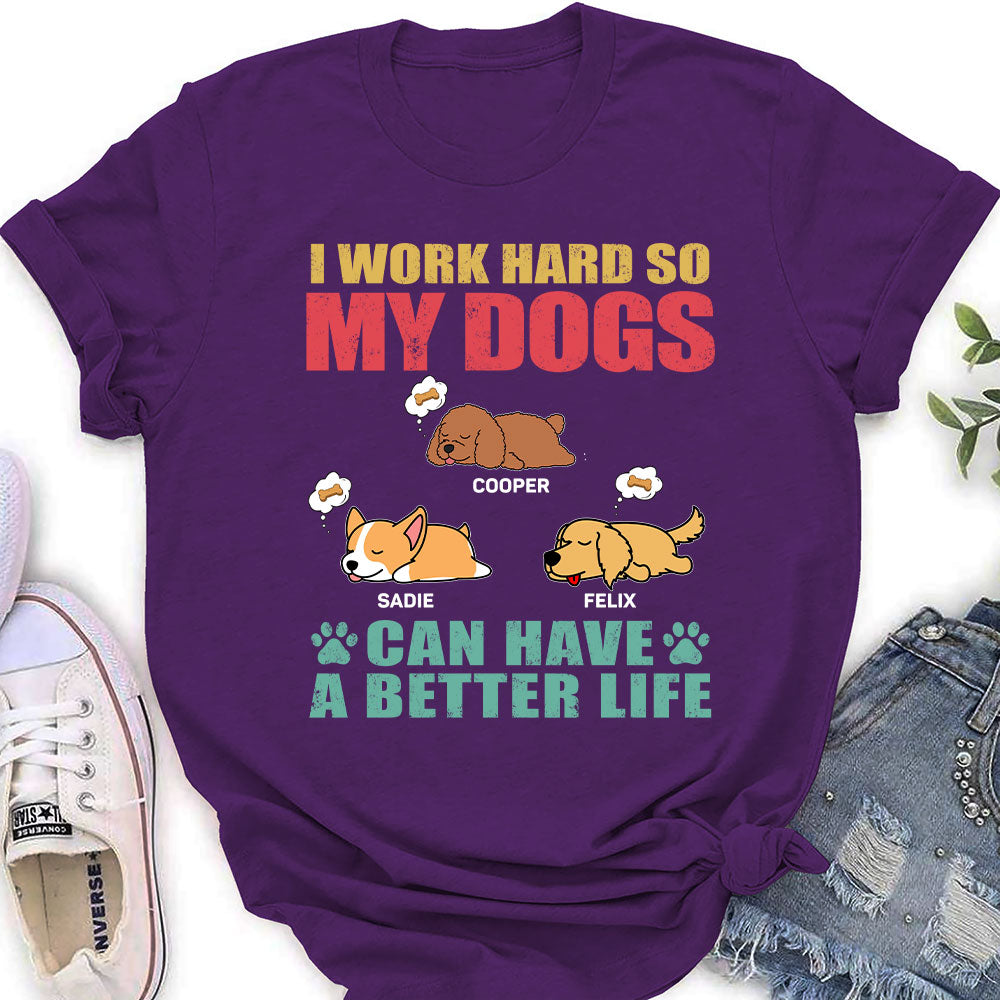 Dog Can Have Better Life - Personalized Custom Women's T-shirt
